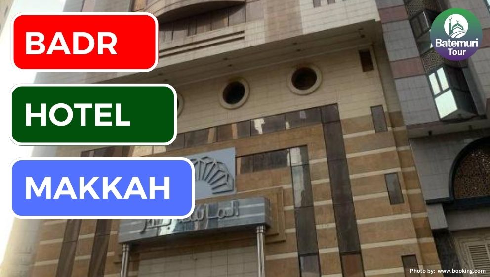 Badr Hotel Makkah: Pilihan Terbaik Hotel Murah dekat Masjidil Haram